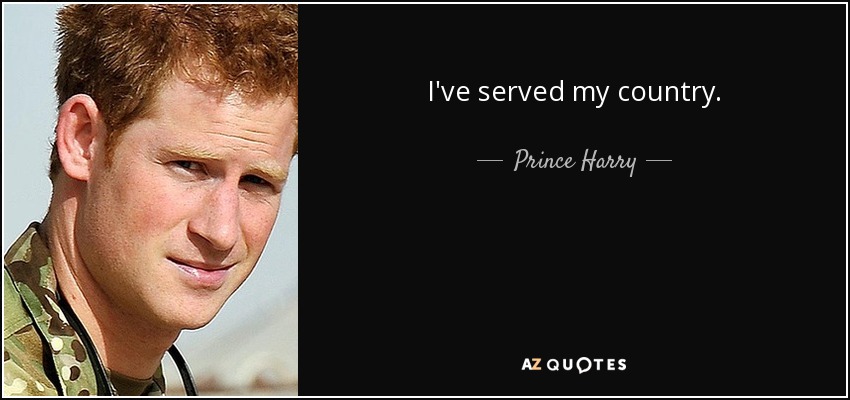 I've served my country. - Prince Harry
