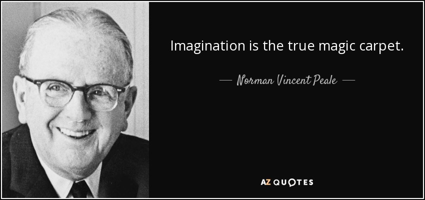 La imaginación es la verdadera alfombra mágica. - Norman Vincent Peale
