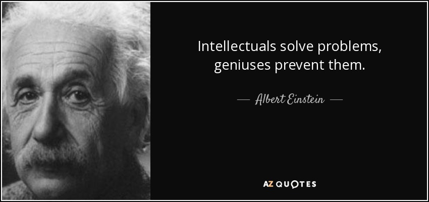 Los intelectuales resuelven los problemas, los genios los evitan. - Albert Einstein