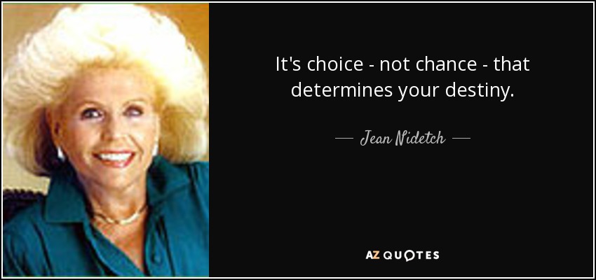 Es la elección, no el azar, lo que determina tu destino. - Jean Nidetch