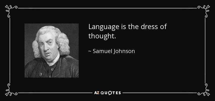 El lenguaje es el vestido del pensamiento. - Samuel Johnson
