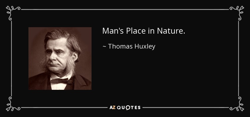 Man's Place in Nature. - Thomas Huxley