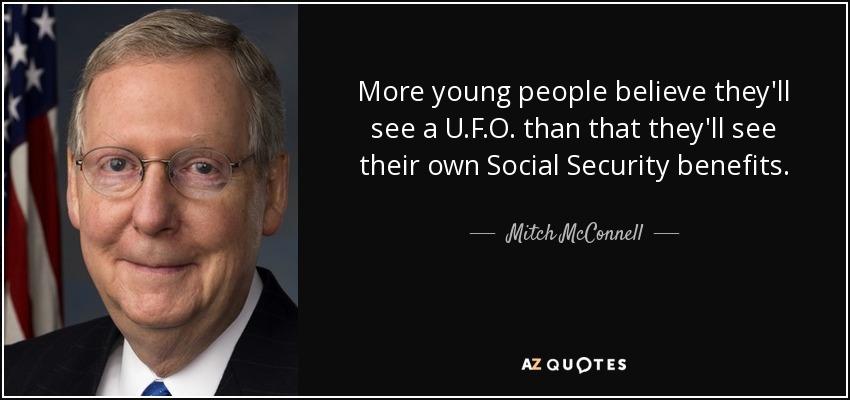 Más jóvenes creen que verán un OVNI que que verán sus propias prestaciones de la Seguridad Social. - Mitch McConnell