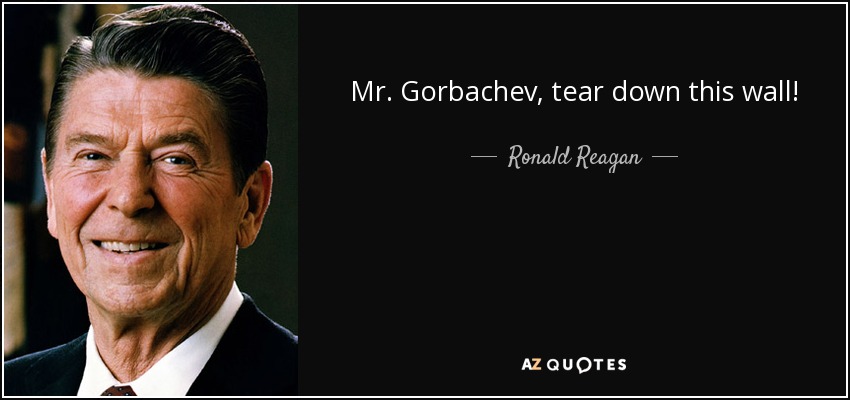 Sr. Gorbachov, ¡derribe este muro! - Ronald Reagan