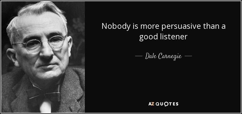 Nadie es más persuasivo que un buen oyente - Dale Carnegie