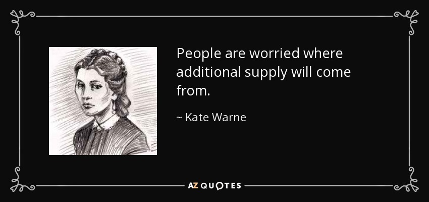 People are worried where additional supply will come from. - Kate Warne
