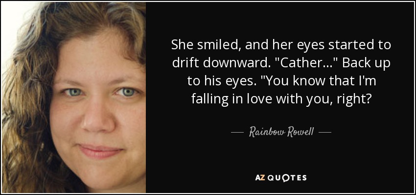 She smiled, and her eyes started to drift downward. 