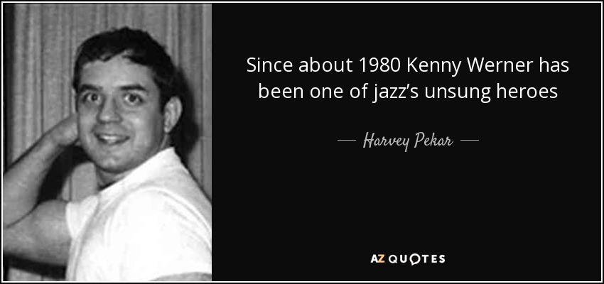 Desde 1980 Kenny Werner ha sido uno de los héroes anónimos del jazz - Harvey Pekar