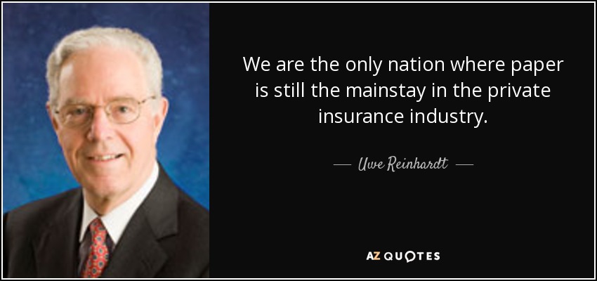 Somos el único país en el que el papel sigue siendo el pilar del sector de los seguros privados. - Uwe Reinhardt