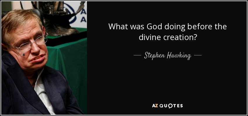 What was God doing before the divine creation? - Stephen Hawking