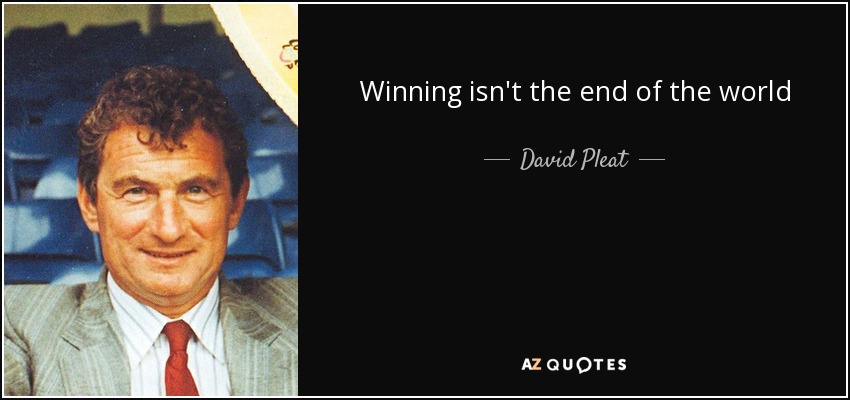 Winning isn't the end of the world - David Pleat