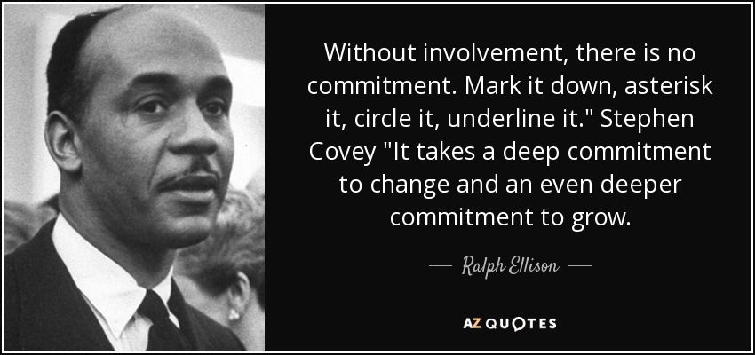 Without involvement, there is no commitment. Mark it down, asterisk it, circle it, underline it.