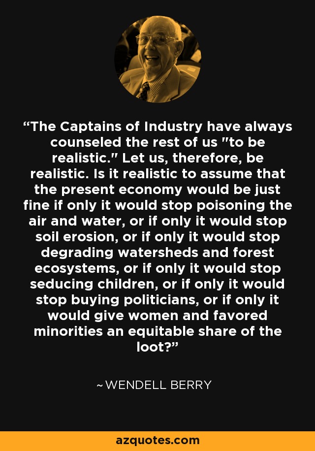 The Captains of Industry have always counseled the rest of us 