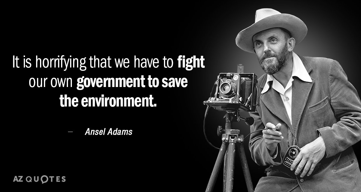 Cita de Ansel Adams: Es horrible que tengamos que luchar contra nuestro propio gobierno para salvar...