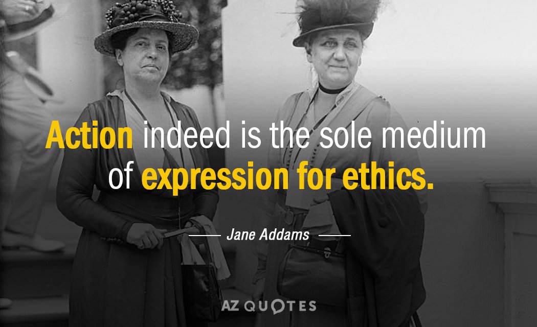 Cita de Jane Addams: La acción es el único medio de expresión de la ética.