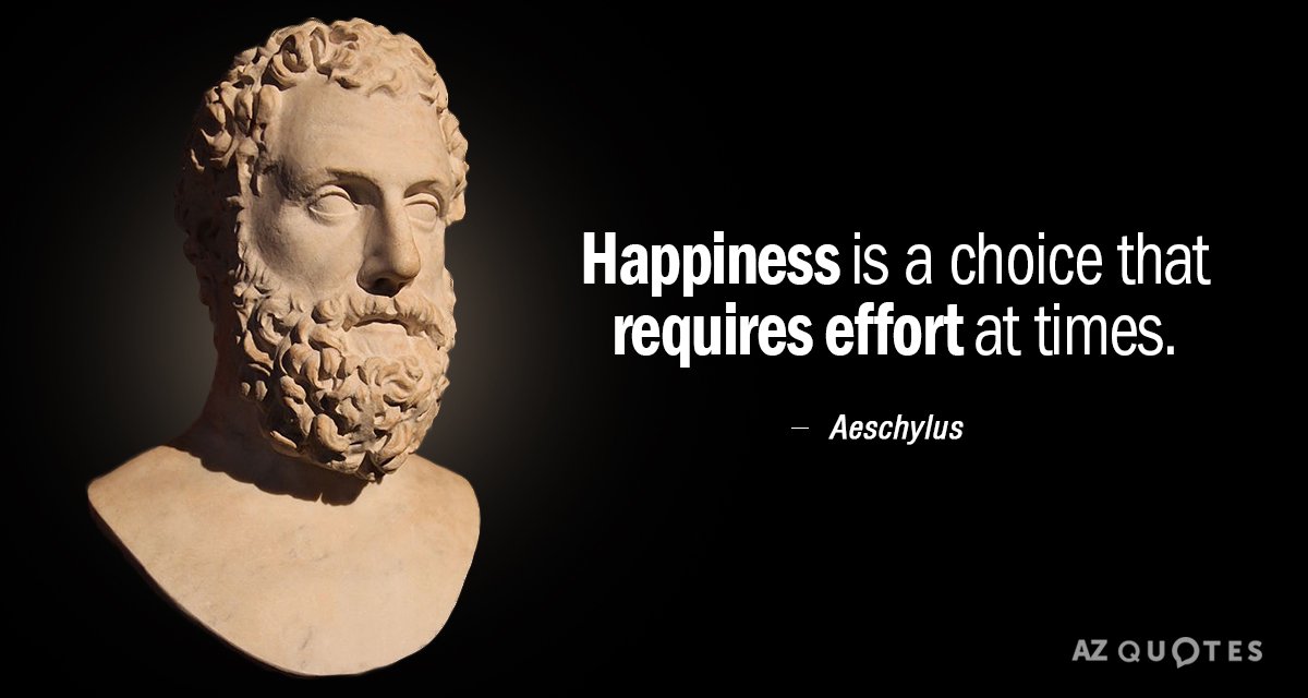 Cita de Esquilo: La felicidad es una elección que a veces requiere esfuerzo.
