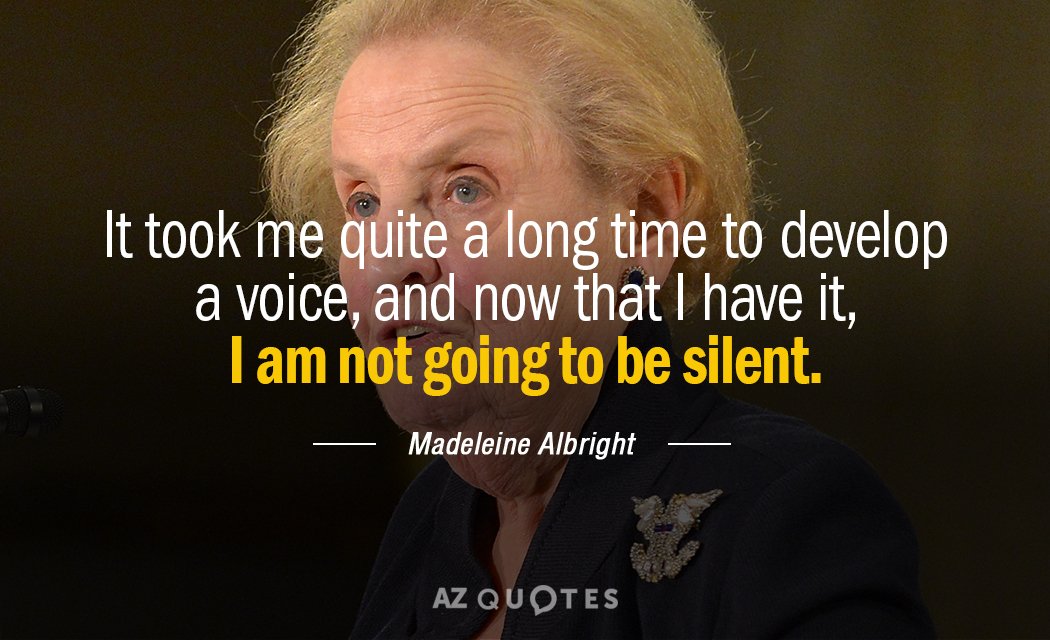 Cita de Madeleine Albright: Me llevó bastante tiempo desarrollar una voz, y ahora...