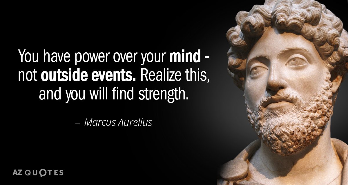 Marcus Aurelius cita: Tienes poder sobre tu mente, no sobre los acontecimientos externos. Date cuenta de ello y...