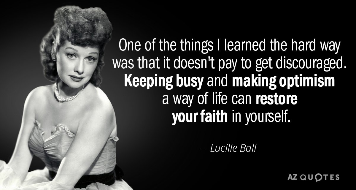 Lucille Ball cita: Una de las cosas que aprendí por las malas fue que no...