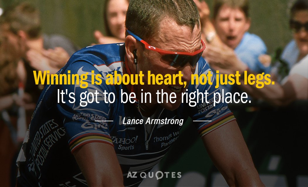 Cita de Lance Armstrong: Ganar es cuestión de corazón, no sólo de piernas. Tiene que estar en el...