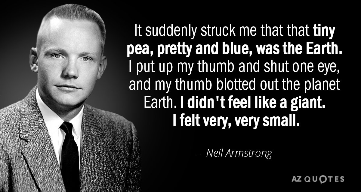 Neil Armstrong cita: De repente me di cuenta de que ese pequeño guisante, bonito y azul, era el...