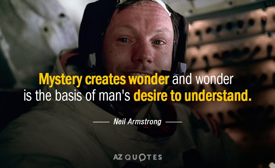 Neil Armstrong cita: El misterio crea asombro y el asombro es la base del deseo del hombre por comprender.