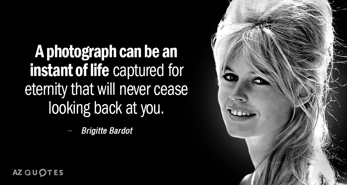 Cita de Brigitte Bardot: Una fotografía puede ser un instante de vida capturado para la eternidad que...