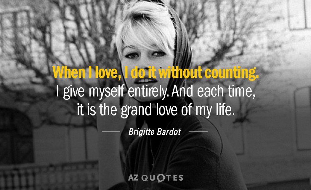 Cita de Brigitte Bardot: Cuando amo, lo hago sin contar. Me entrego por completo. Y...