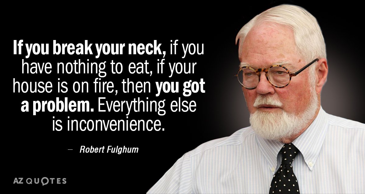 Cita de Robert Fulghum: Si te rompes el cuello, si no tienes nada que comer, si tu...