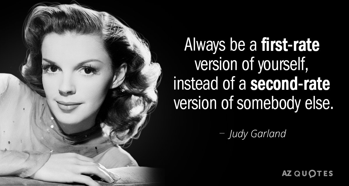 Cita de Judy Garland: Sé siempre una versión de primera de ti mismo, en lugar de una versión de segunda...