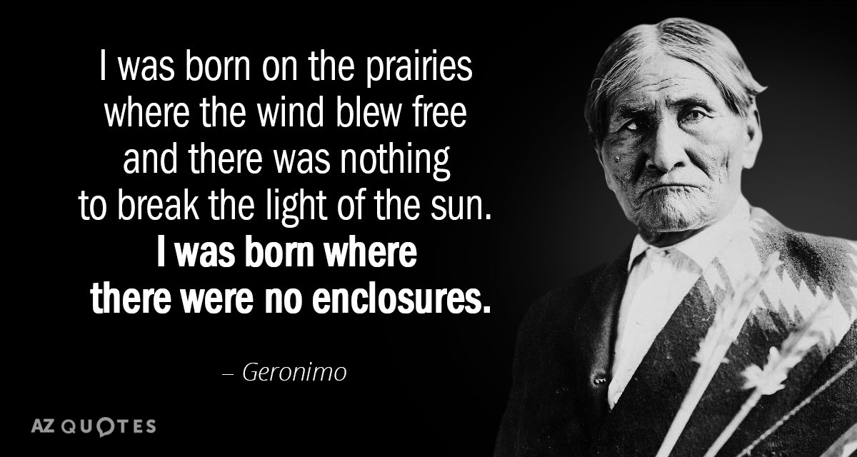 Cita de Gerónimo: Nací en las praderas donde el viento soplaba libre y había...