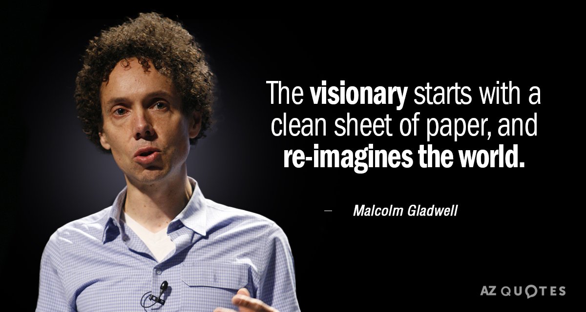 Cita de Malcolm Gladwell: El visionario empieza con una hoja en blanco y reimagina el mundo.