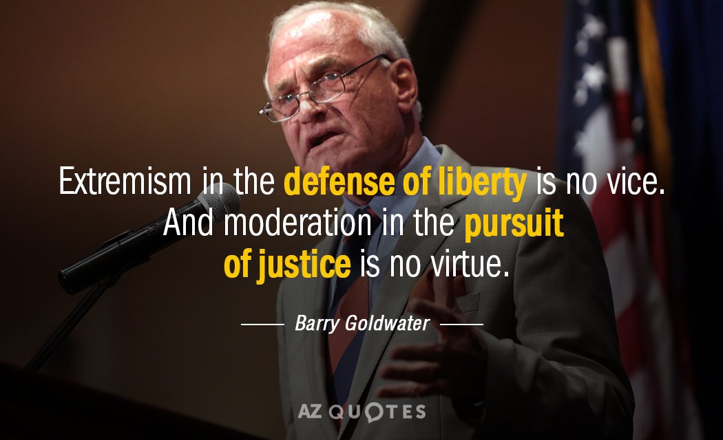 Cita de Barry Goldwater: El extremismo en la defensa de la libertad no es un vicio. Y la moderación en la...
