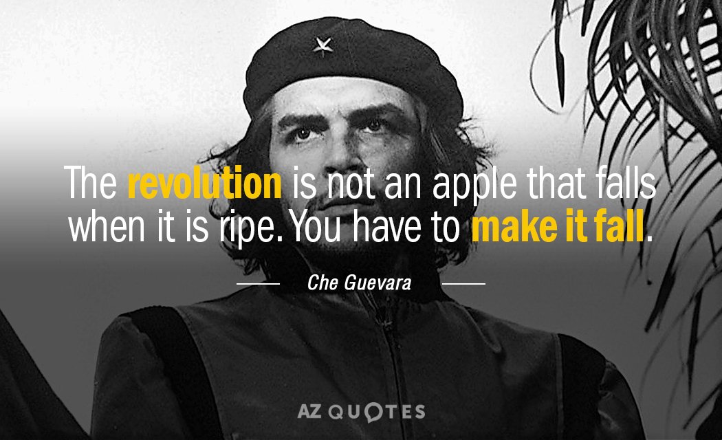 Cita del Che Guevara: La revolución no es una manzana que cae cuando está madura. Se...