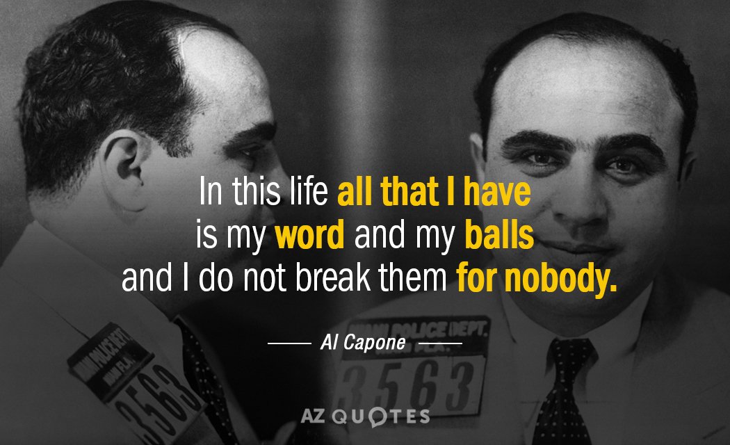 Cita de Al Capone: En esta vida todo lo que tengo es mi palabra y mis pelotas...