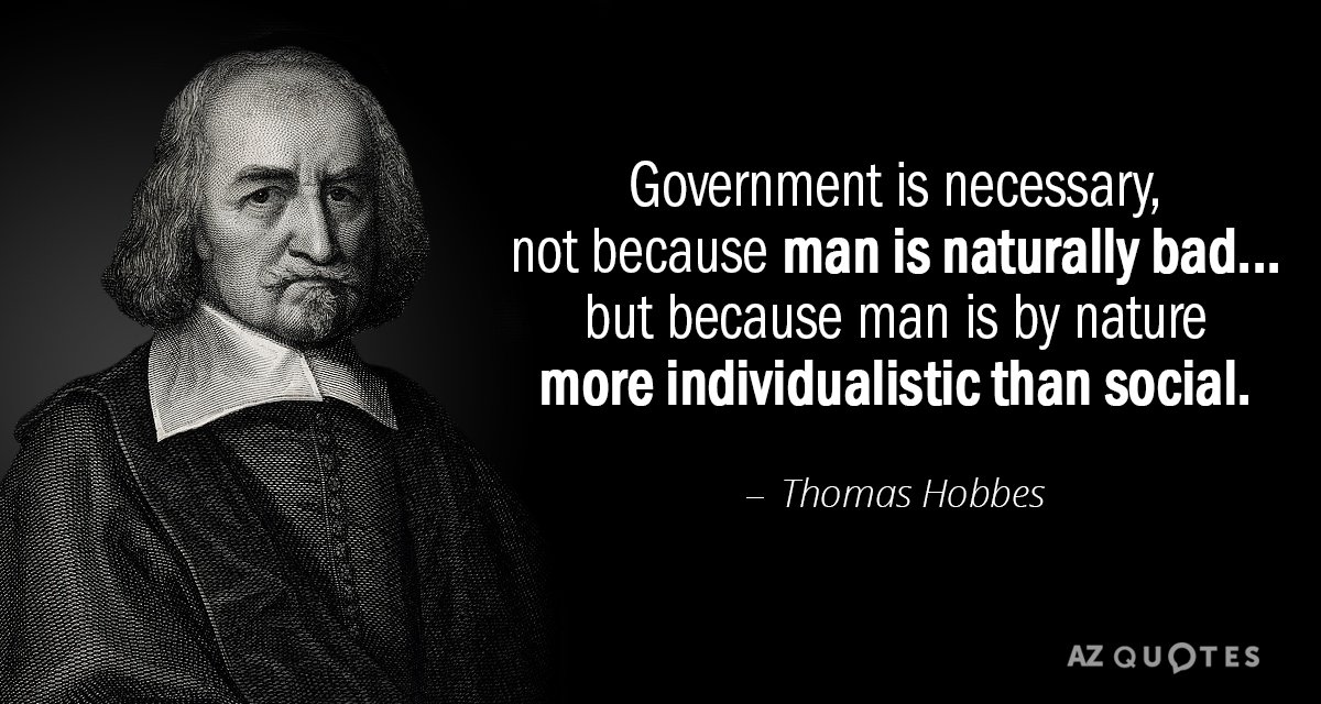 Cita de Thomas Hobbes: El gobierno es necesario, no porque el hombre sea malo por naturaleza... sino porque el hombre es...