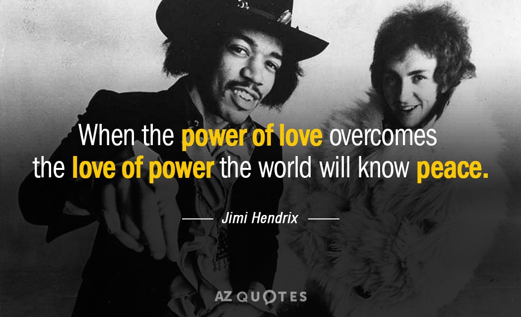 Cita de Jimi Hendrix: Cuando el poder del amor supere al amor al poder, el mundo...