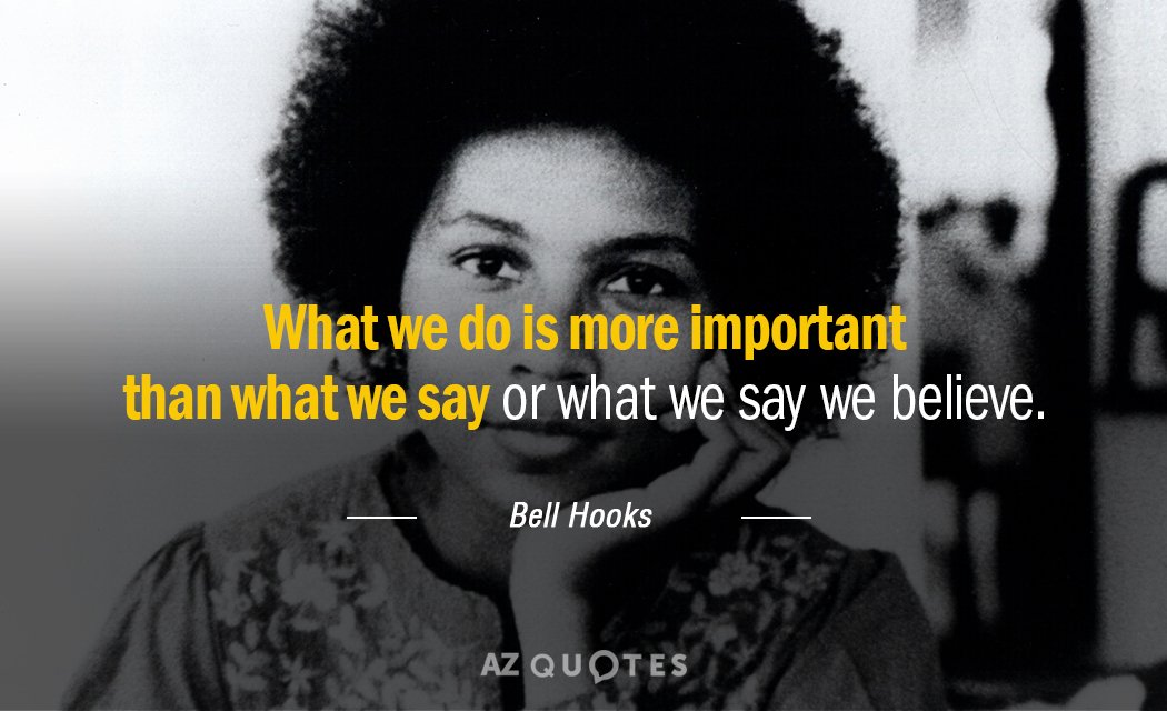 Cita de Bell Hooks: Lo que hacemos es más importante que lo que decimos o lo que...