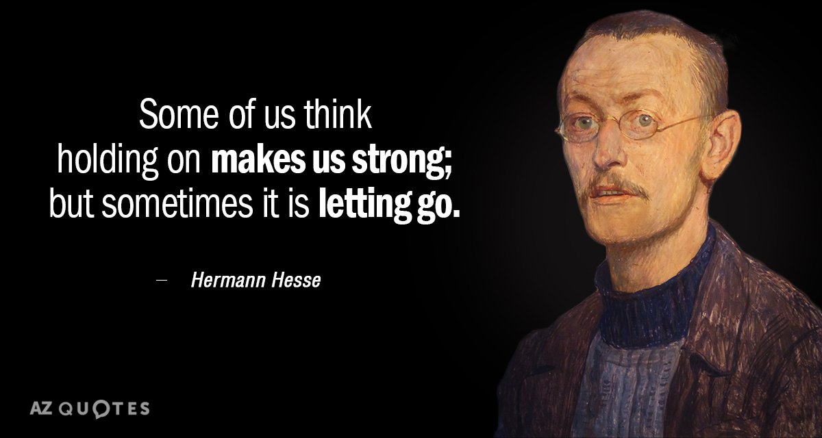 Hermann Hesse cita: Algunos pensamos que aferrarnos nos hace fuertes; pero a veces es...