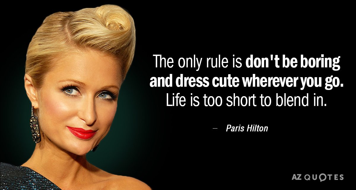 Cita de Paris Hilton: La única regla es no ser aburrida y vestir mona vayas donde vayas...