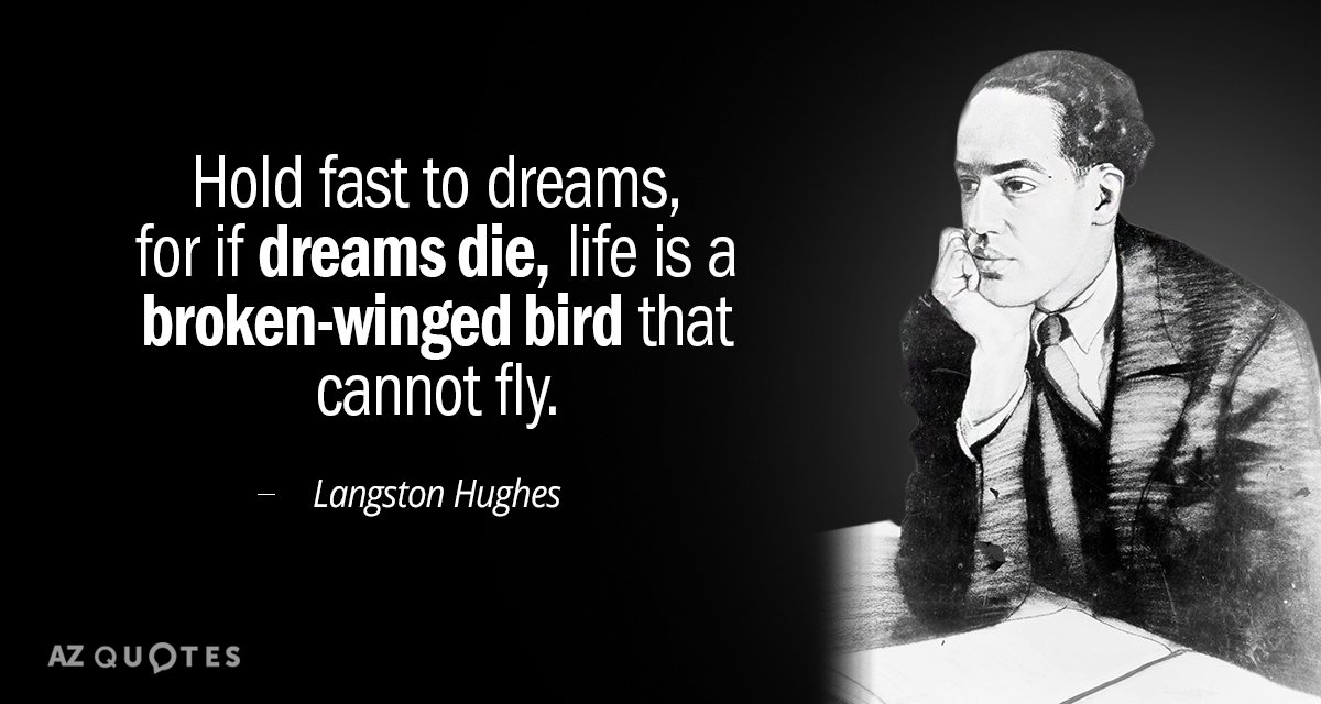 Cita de Langston Hughes: Aférrate a los sueños, porque si los sueños mueren, la vida es un pájaro de alas rotas...