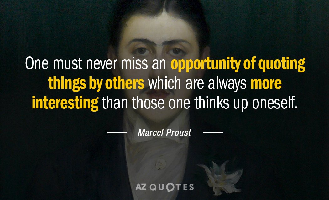 Cita de Marcel Proust: Uno nunca debe perder la oportunidad de citar cosas de otros que son...