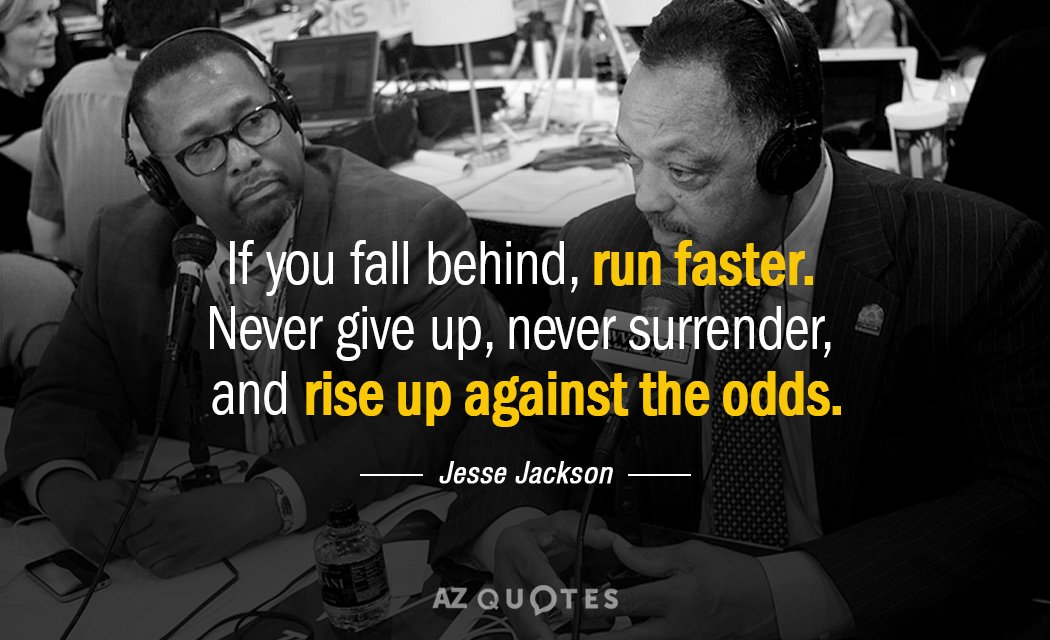 Cita de Jesse Jackson: Si te quedas atrás, corre más rápido. Nunca te des por vencido, nunca te rindas, y levántate...