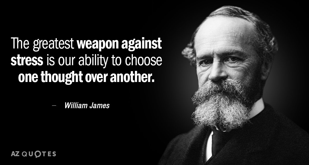 William James cita: La mayor arma contra el estrés es nuestra capacidad de elegir un pensamiento sobre...