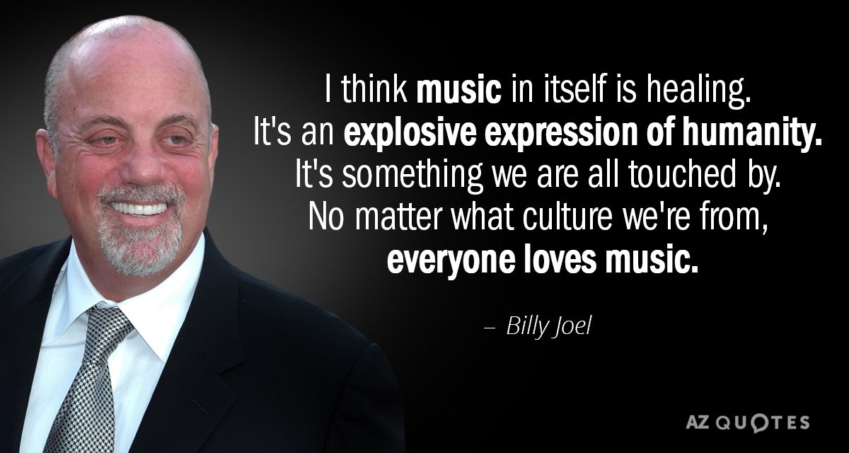 Cita de Billy Joel: Creo que la música en sí misma es curativa. Es una expresión explosiva de la humanidad...