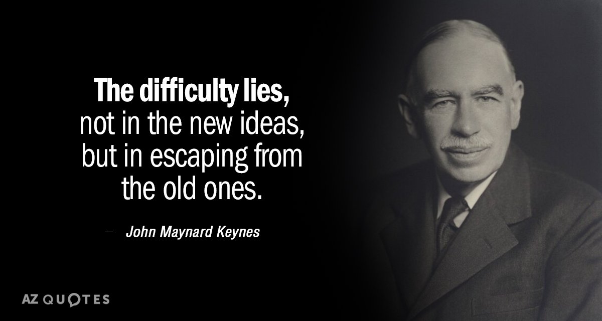 Cita de John Maynard Keynes: La dificultad reside, no en las nuevas ideas, sino en escapar de...
