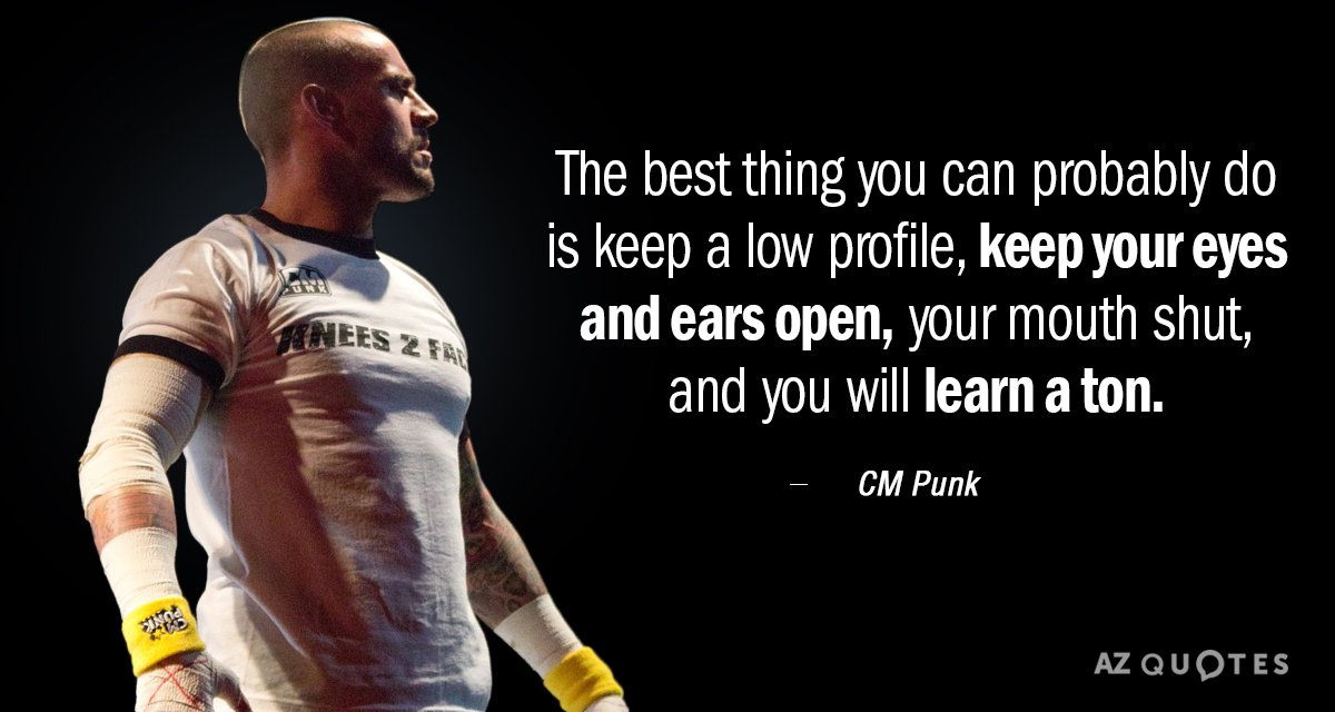 Cita de CM Punk: Lo mejor que puedes hacer probablemente es mantener un perfil bajo, mantener...