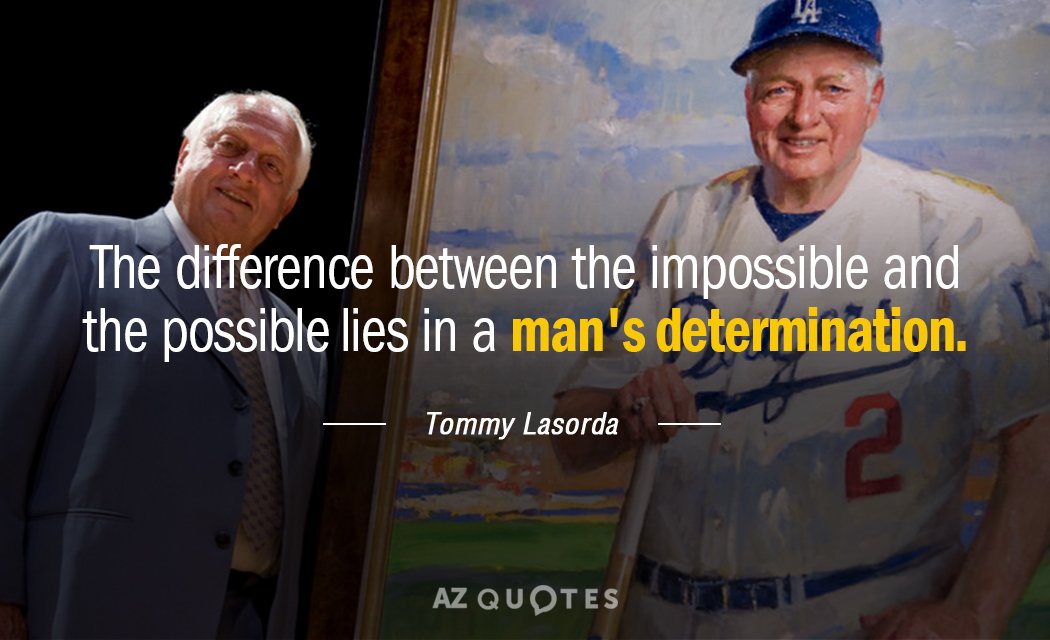 Cita de Tommy Lasorda: La diferencia entre lo imposible y lo posible radica en la determinación de un hombre.