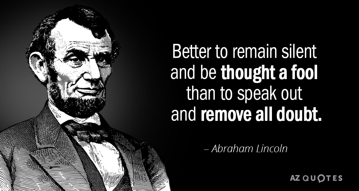 Abraham Lincoln cita: Más vale callar y que te tomen por tonto que hablar...