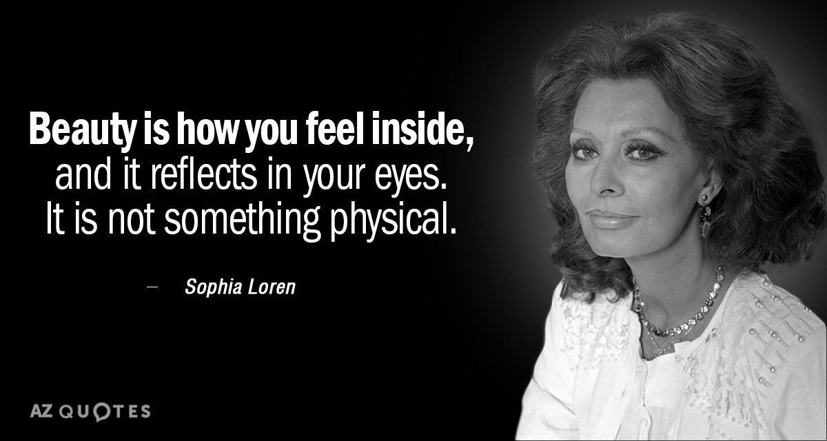 Cita de Sophia Loren: La belleza es lo que sientes por dentro y se refleja en tus ojos. Es...